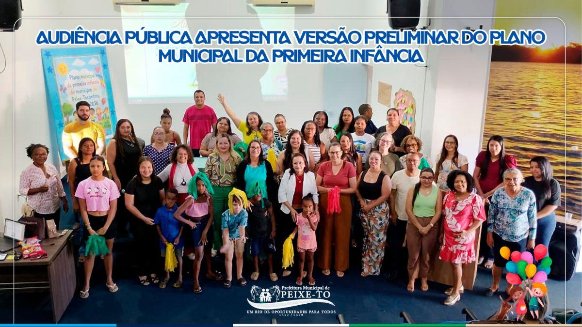AUDIÊNCIA PÚBLICA APRESENTA VERSÃO PRELIMINAR DO PLANO MUNICIPAL DA PRIMEIRA INFÂNCIA E FORTALECE CONSTRUÇÃO COLETIVA DO DOCUMENTO